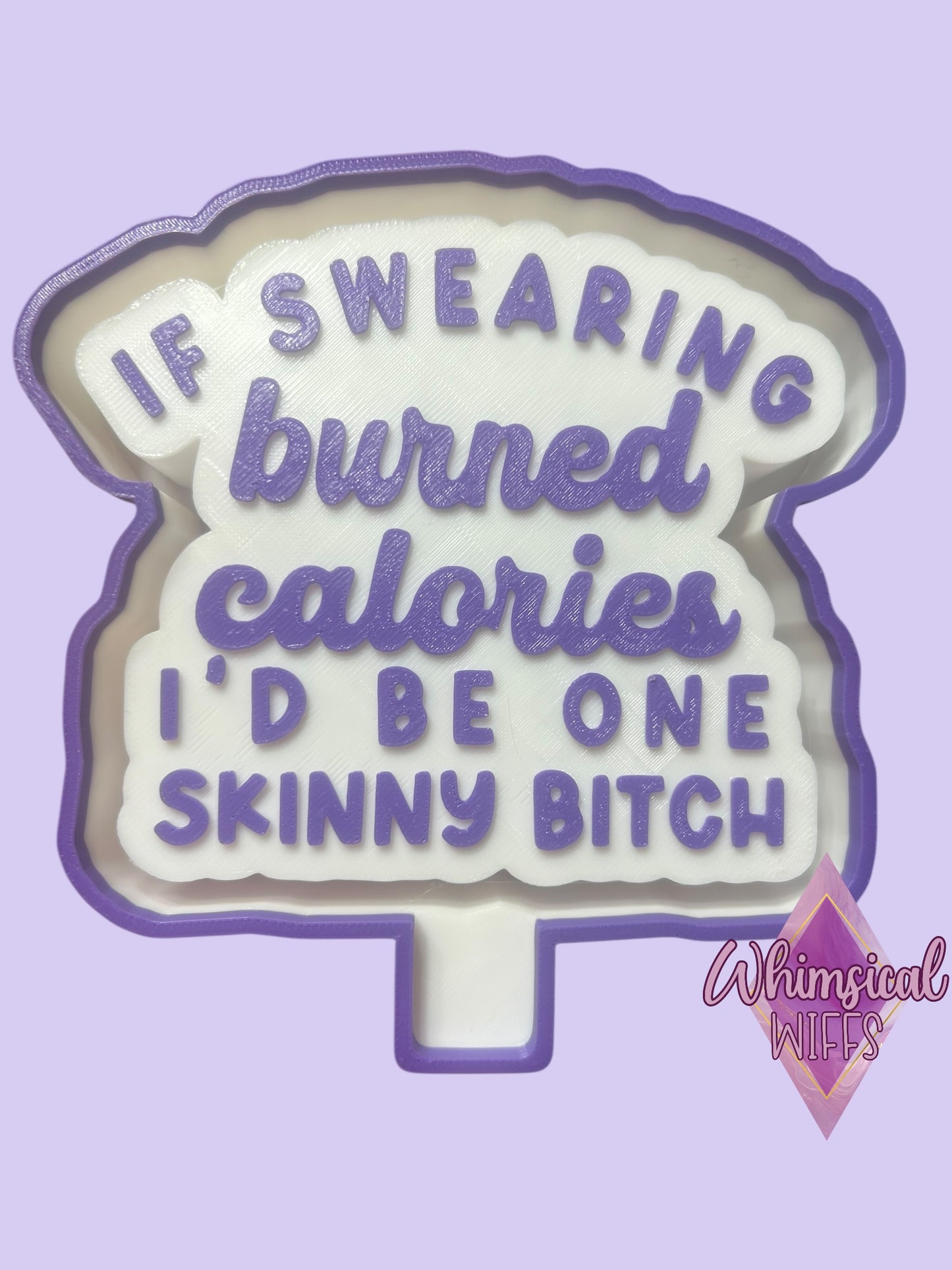 If swearing burned calories I’d be one skinny bitch