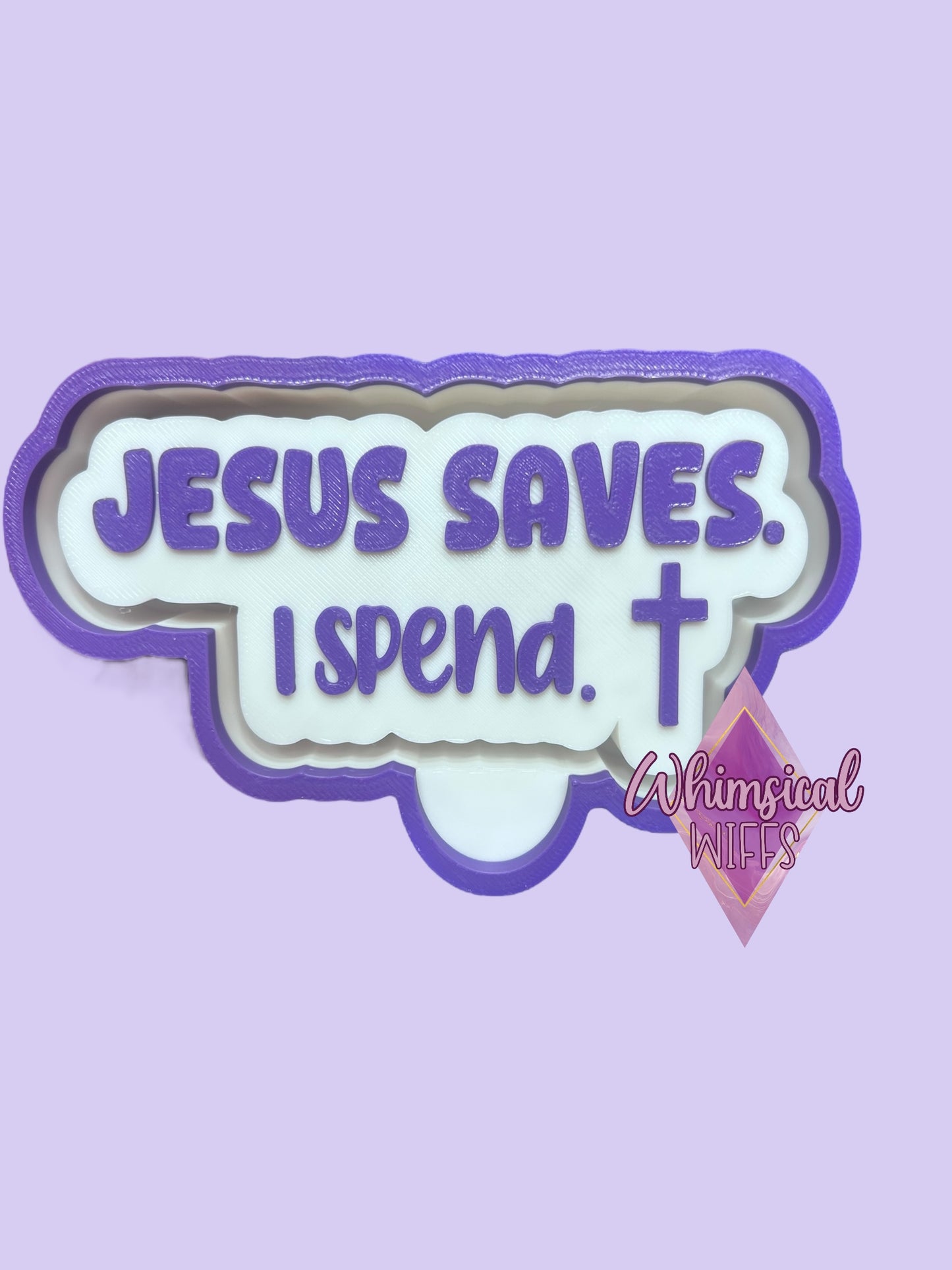 Jesus saves. I spend. mold