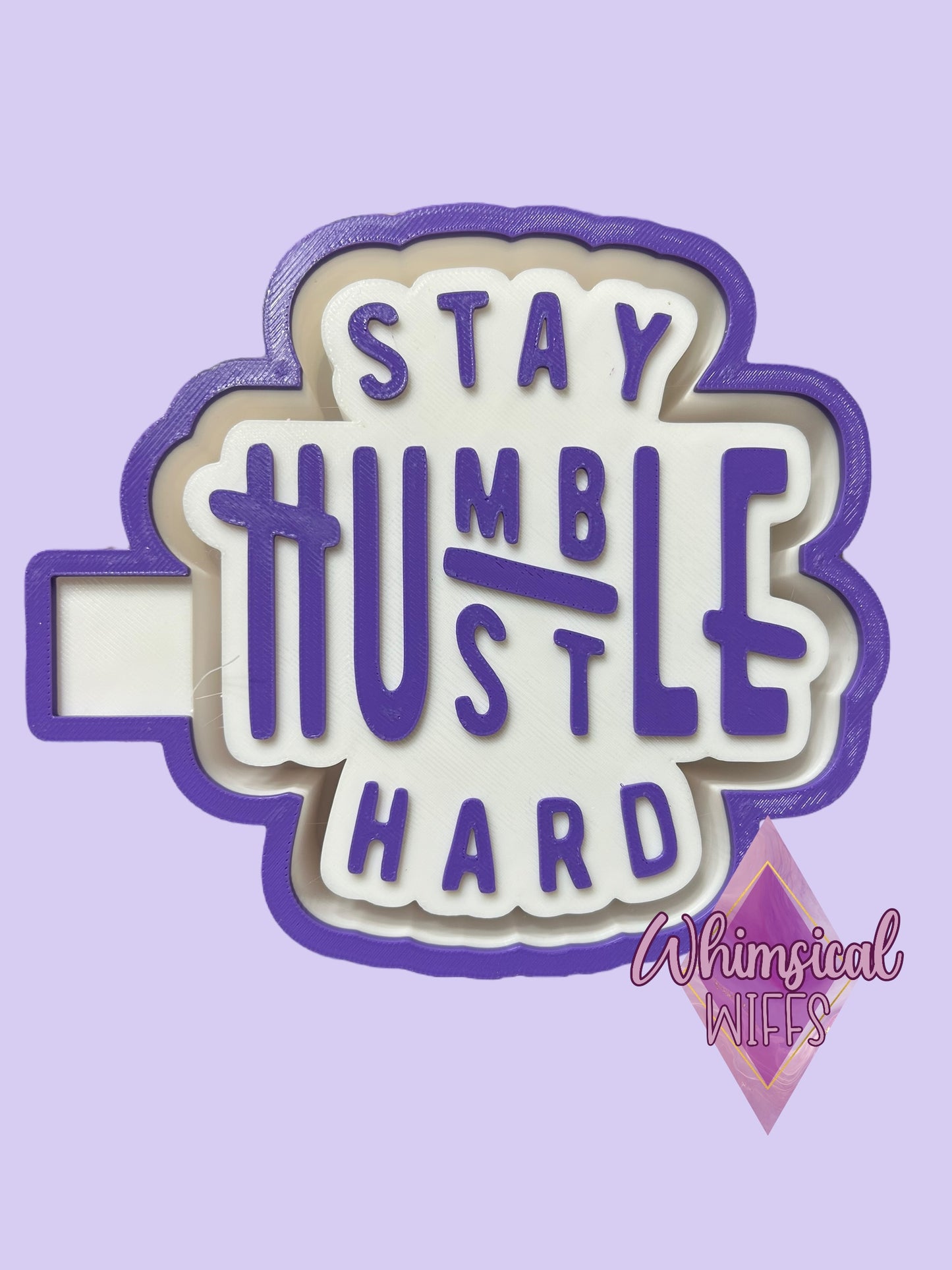 Stay humble, Hustle Hard Mold