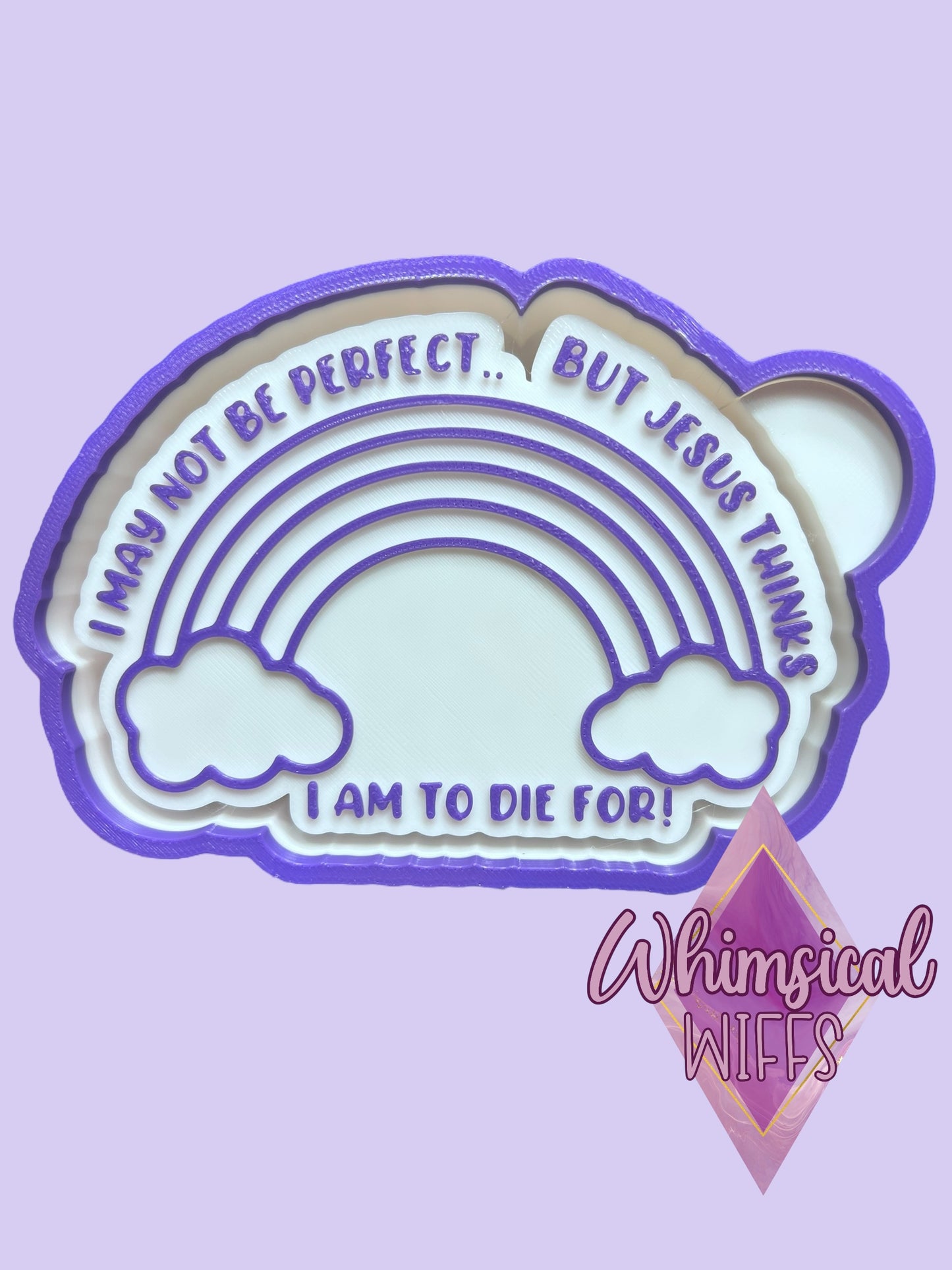 I may not be perfect, but Jesus thinks I am to die for mold