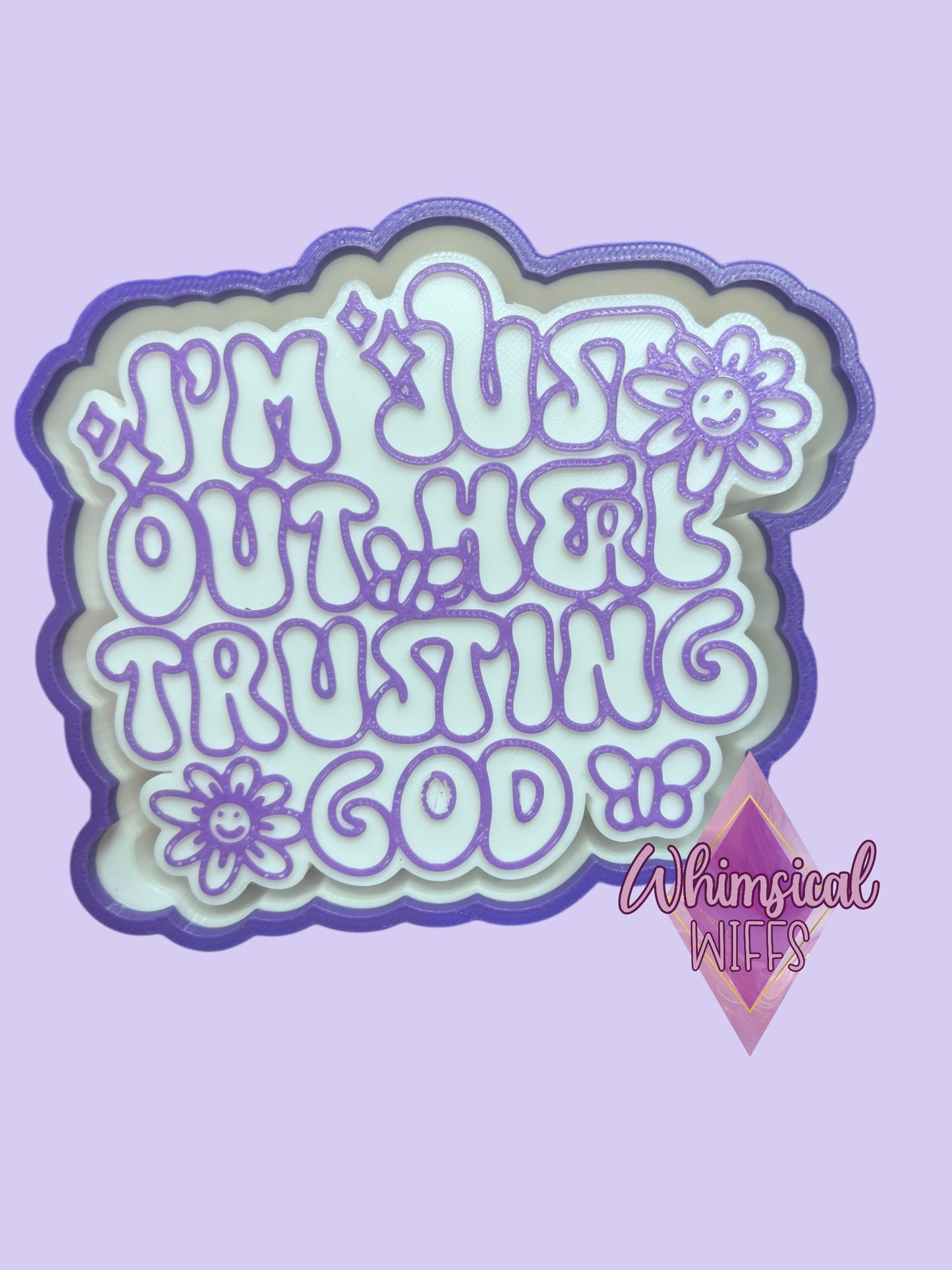 I’m just out here Trusting God Mold