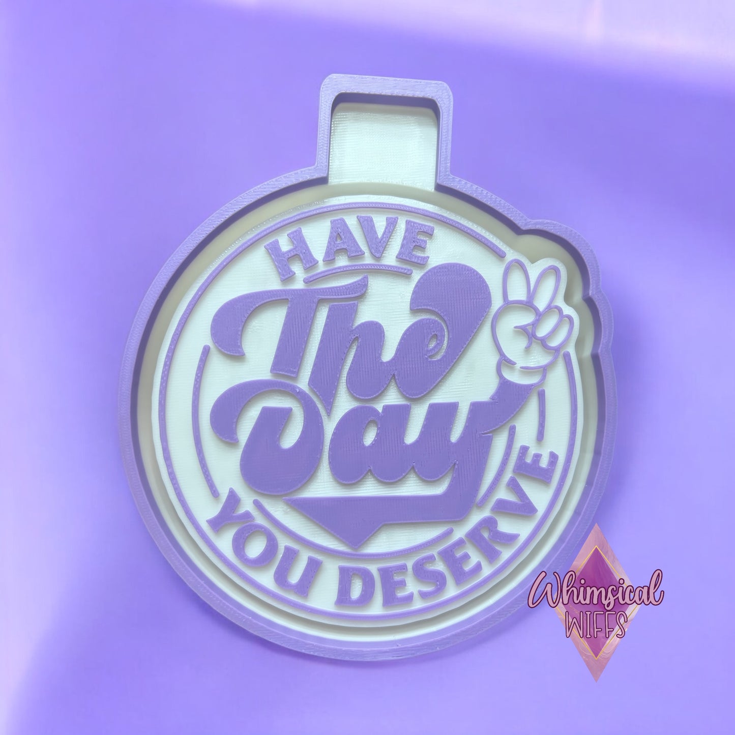 Have the day you deserve