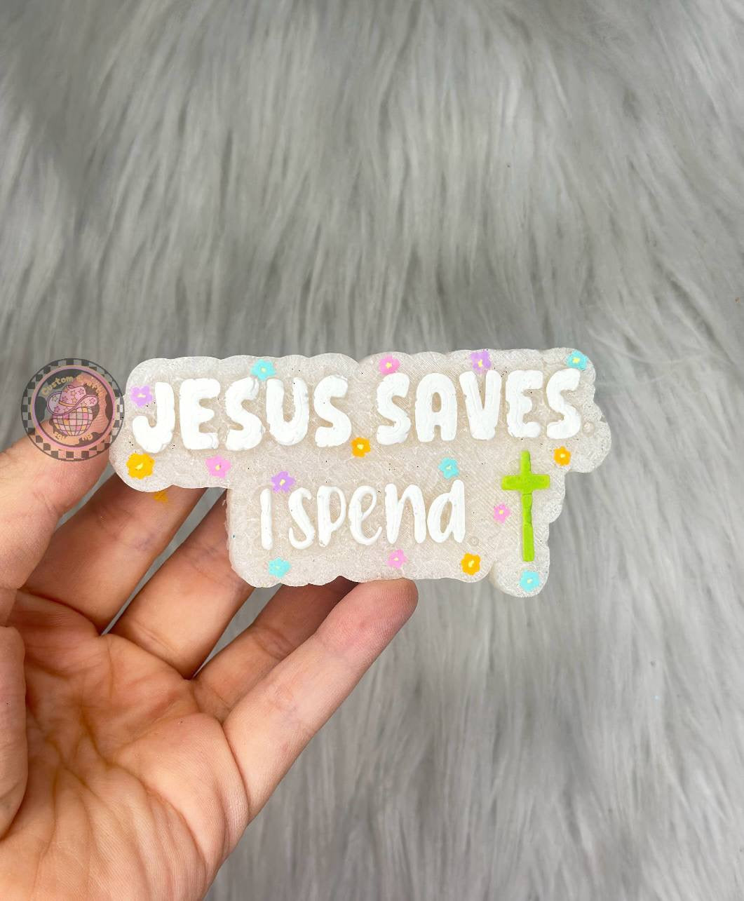 Jesus saves. I spend. mold