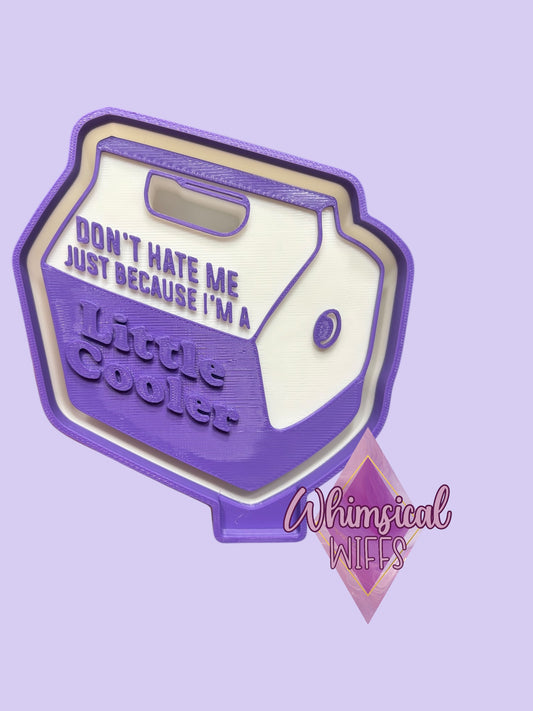 I’m a little cooler Mold