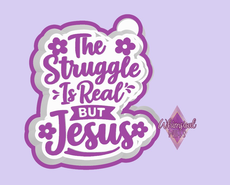 the struggle is real but jesus Mold