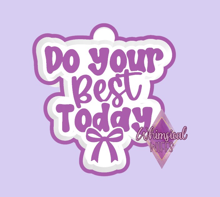 Do Your Best Today Mold