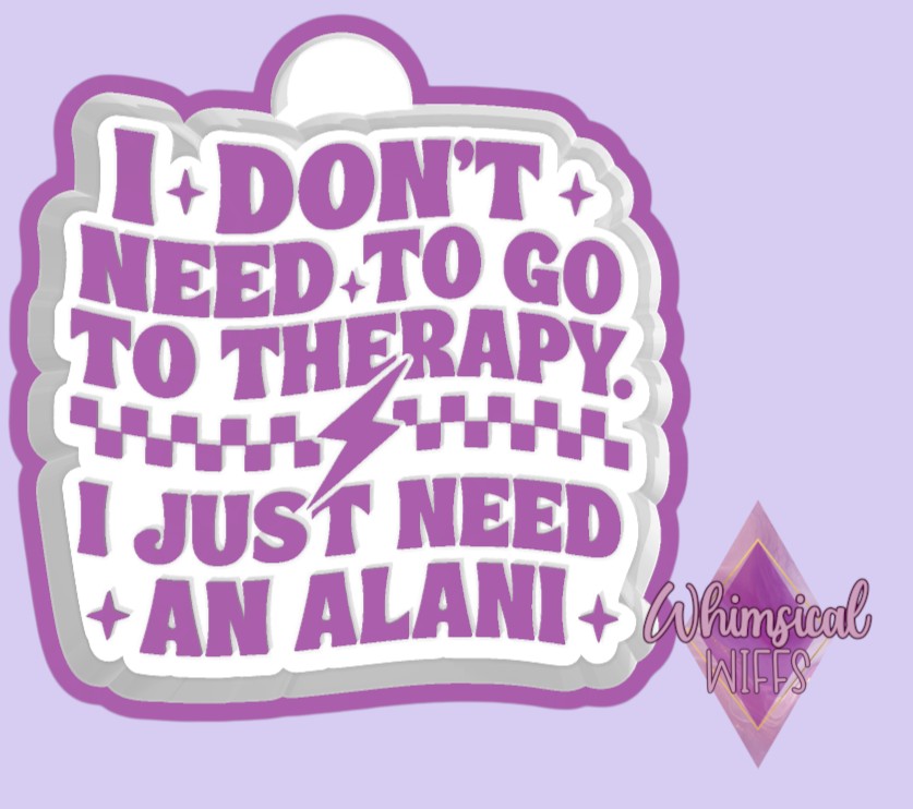 I just need an Alani Mold