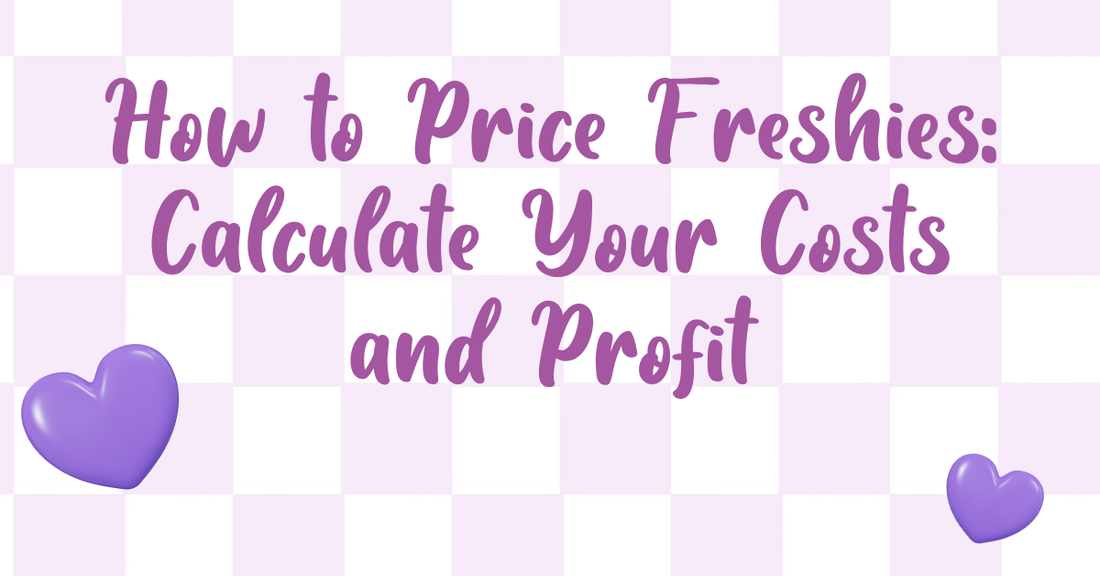 How to Price Freshies: Calculate Your Costs and Profit