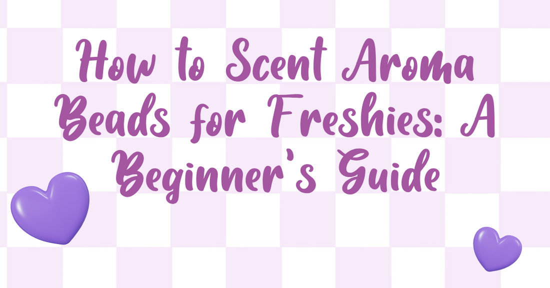 How to Scent Aroma Beads for Freshies: A Beginner's Guide