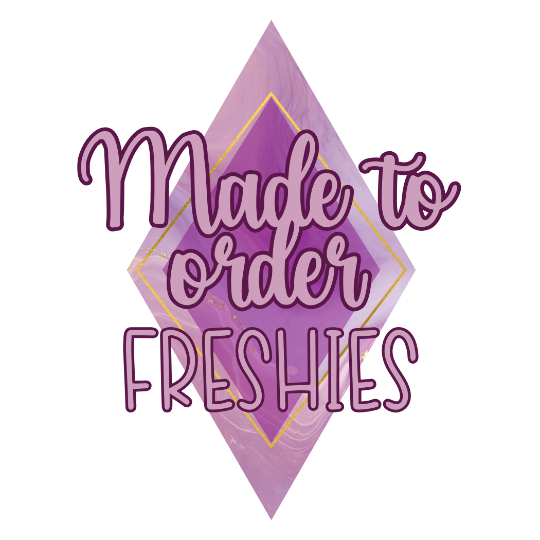 Made To Order Freshies