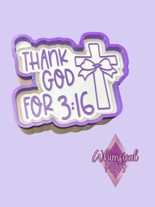 Thank God for 3:16 Mold