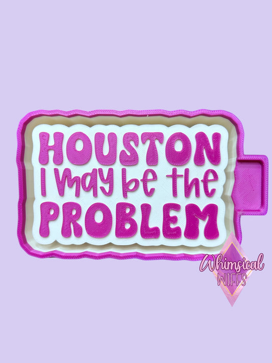 Houston I may be the problem Mold