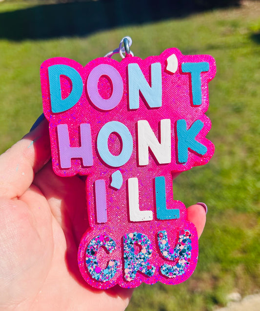 Dont honk i’ll cry Freshie