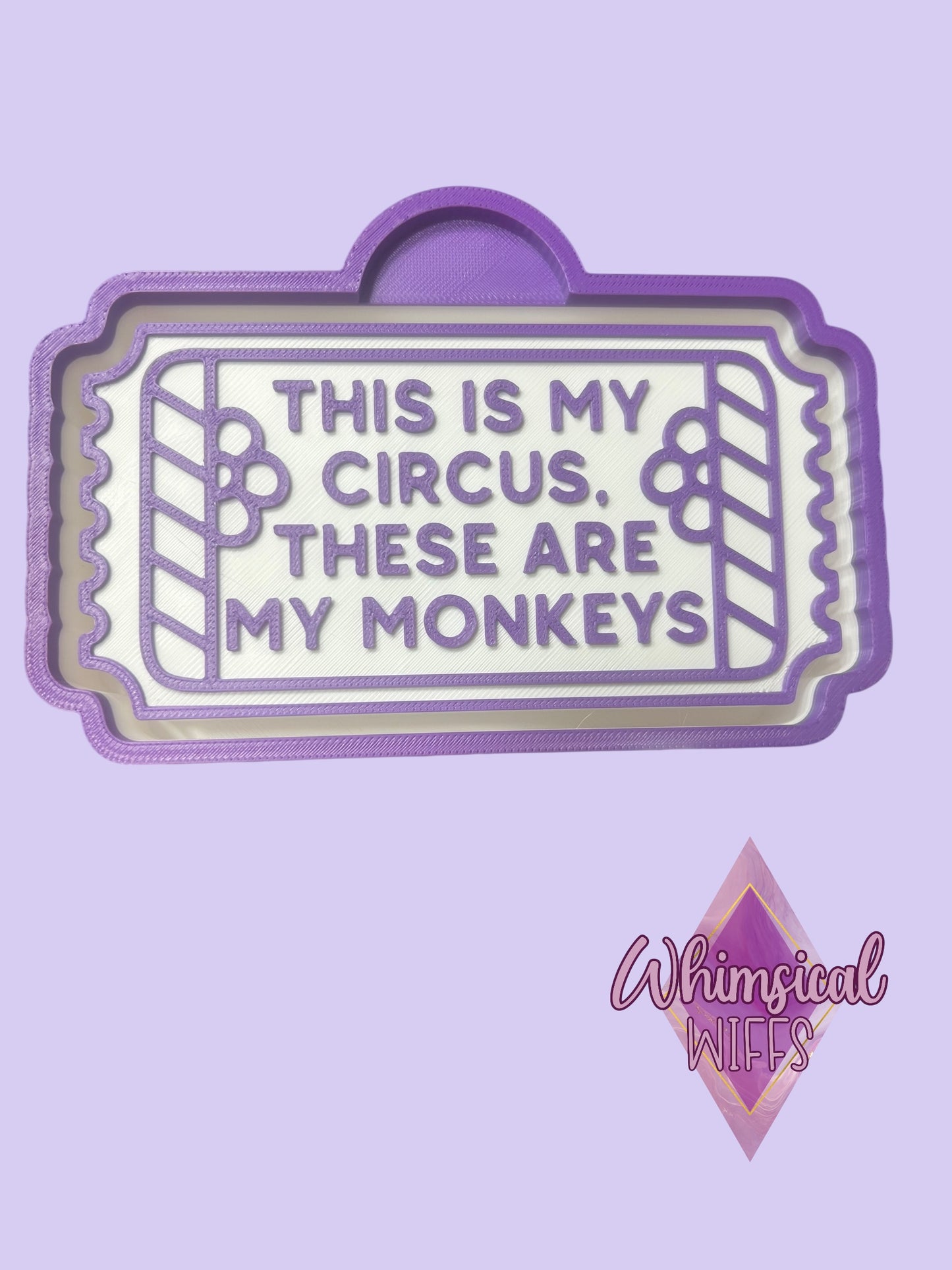 This is my circus. These are my monkeys Mold