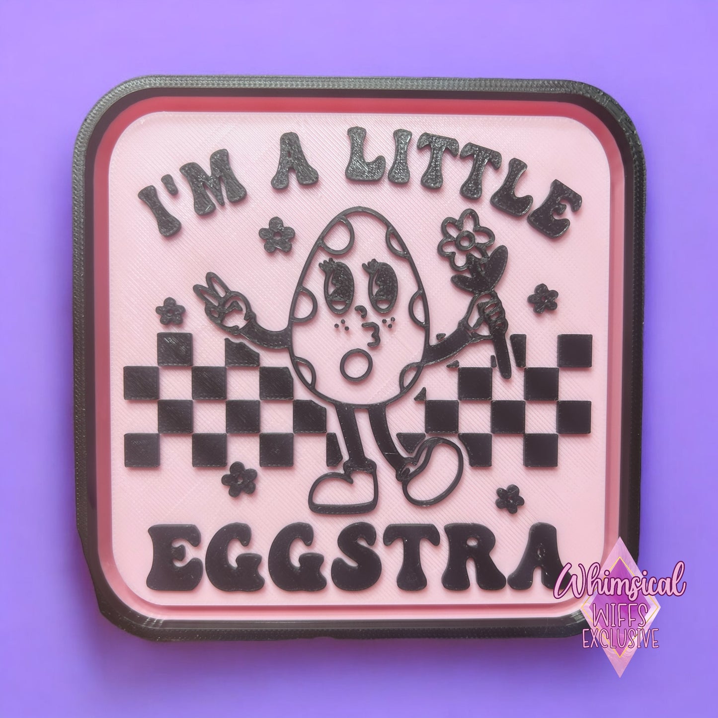 I’m a little EGGSTRA