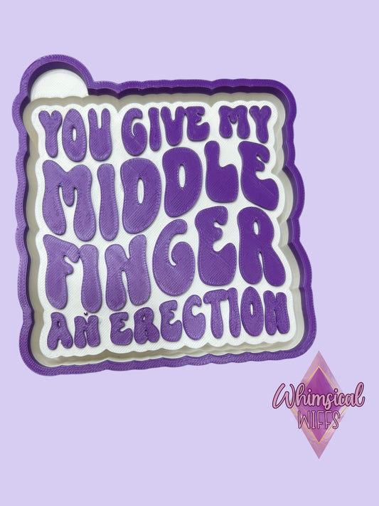 You give my middle finger an erection Mold