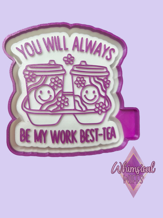 You will always be my work Best-Tea Mold