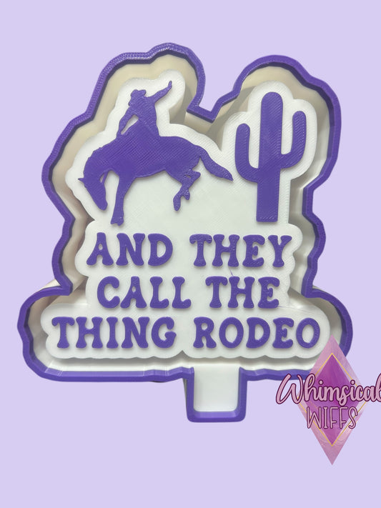 And they call the thing Rodeo Mold