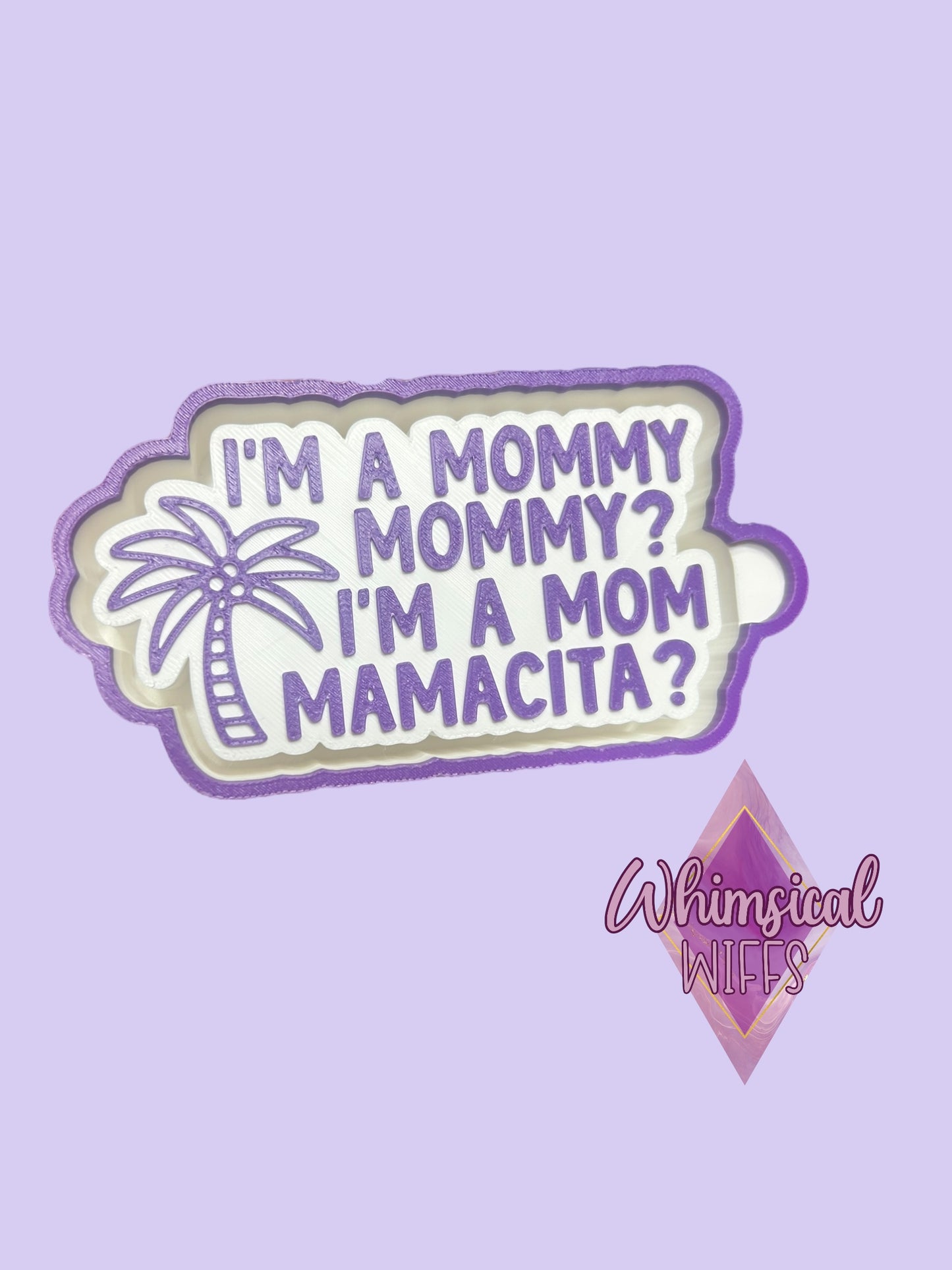 I’m a mom mamacita? mold