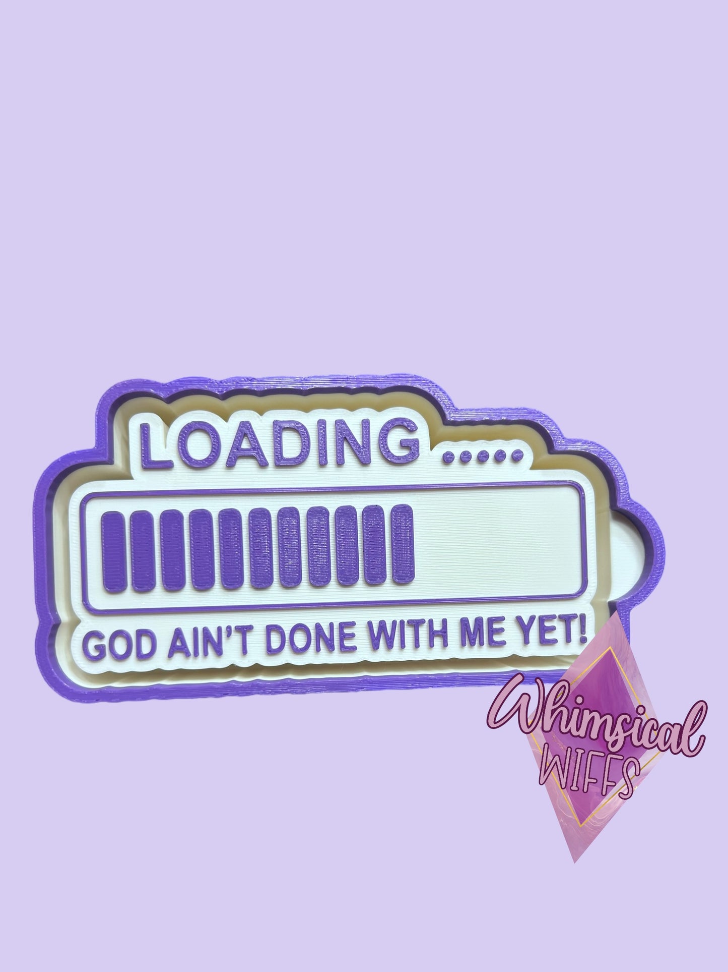 Loading… God ain’t done with me yet! mold