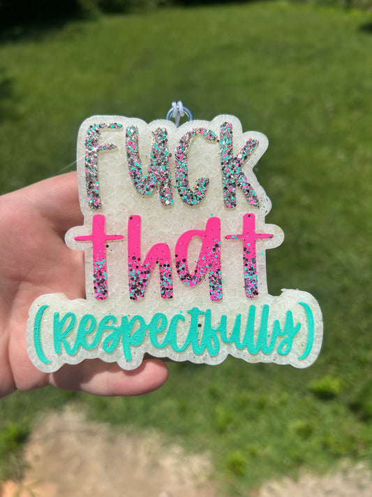 Fuck that (respectfully) Freshie