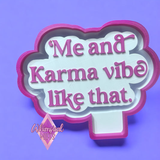 Me and karma vibe like that.