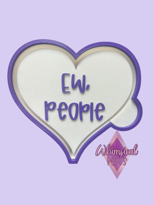 Ew, People Mold