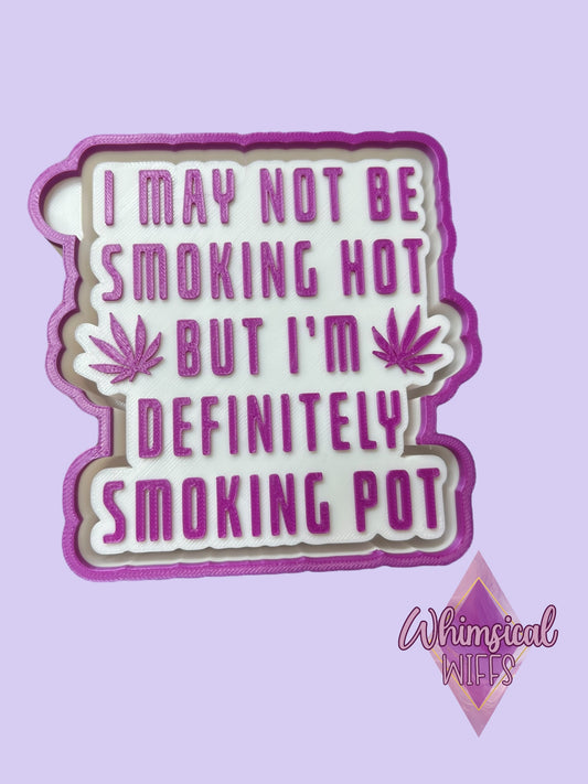 Smoking Hot, Smoking Pot Mold