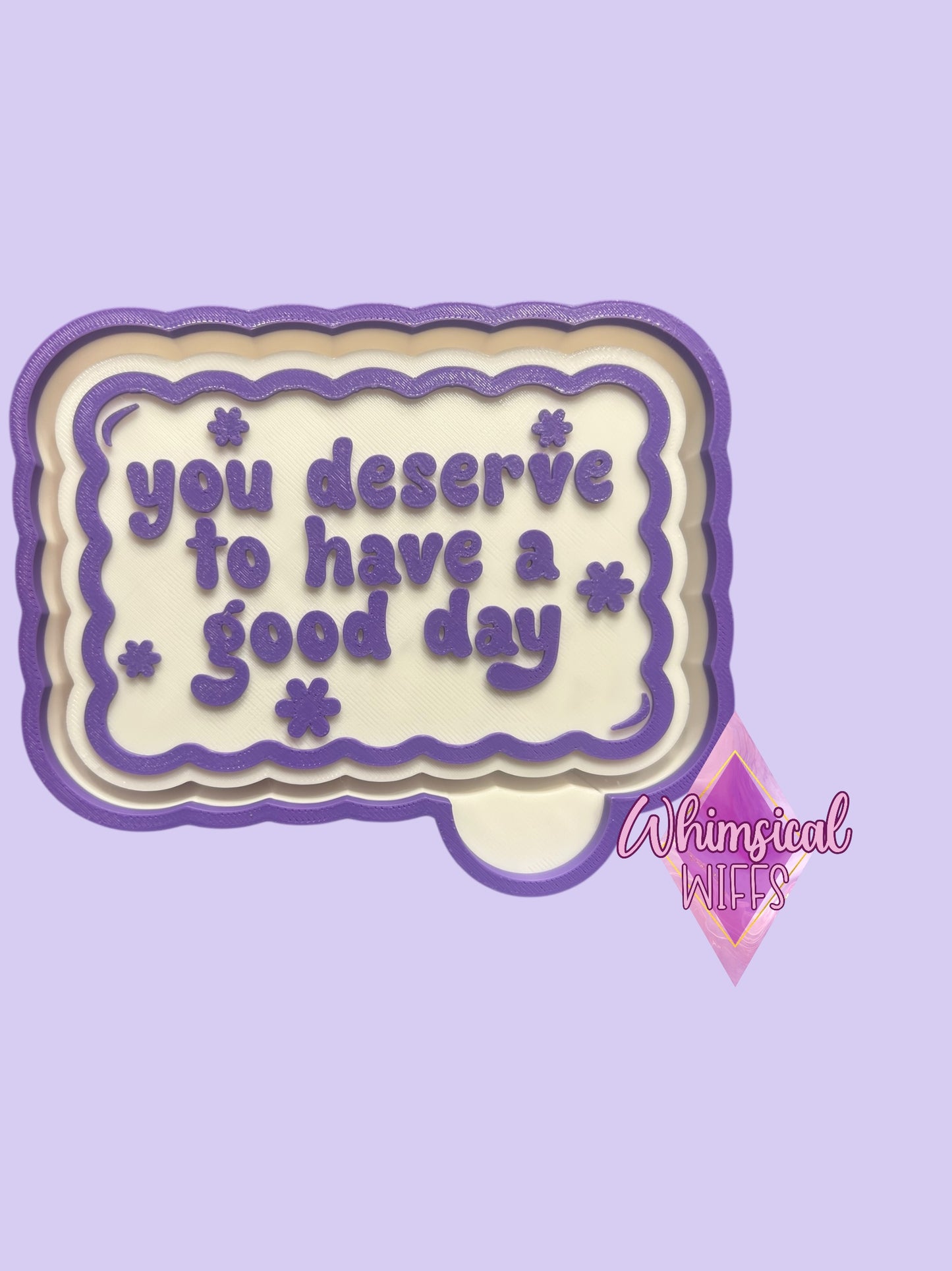 You deserve to have a good day mold