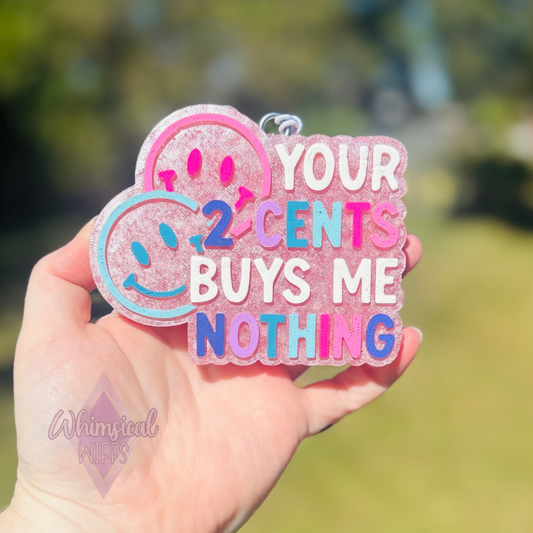 2 Cents buys me nothing Freshie