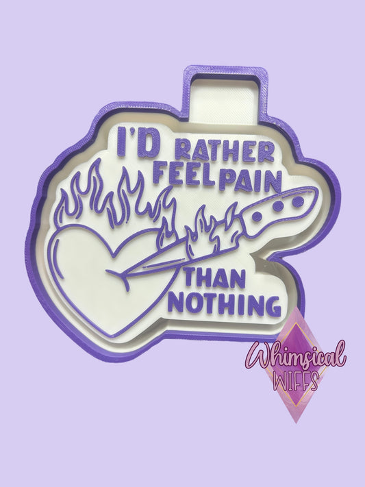 I’d rather feel pain than nothing Mold