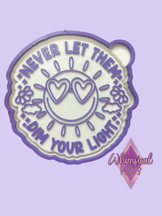 Never let them Dim your light Mold