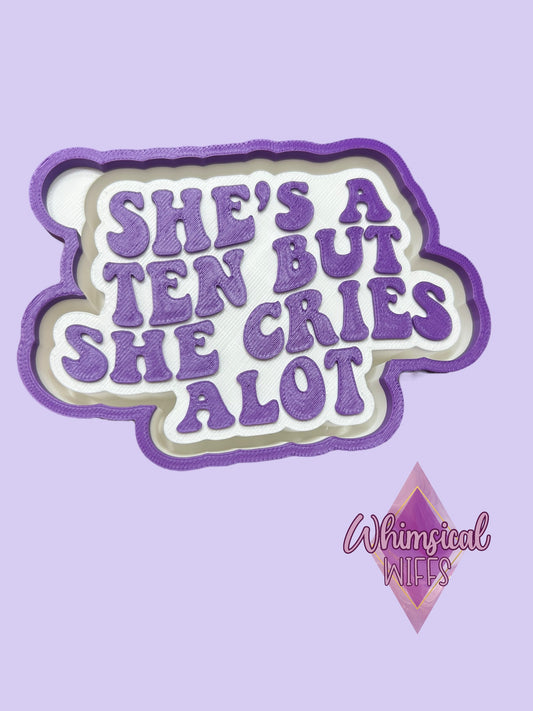 She’s a ten but she cries a lot Mold