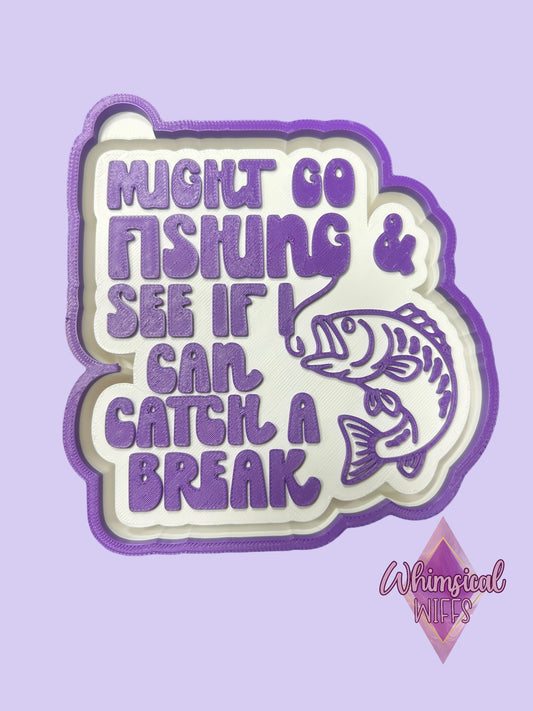 Might go fishing & see if i can catch a break Mold