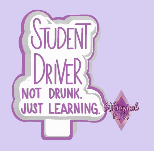 Student Driver. Not drunk. Just Learning. Mold
