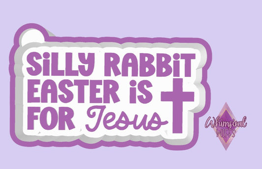 Silly Rabbit Easter is for Jesus Mold