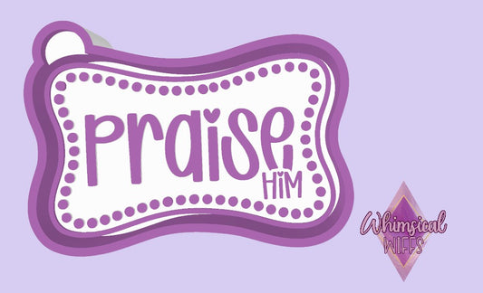 Praise Him Mold