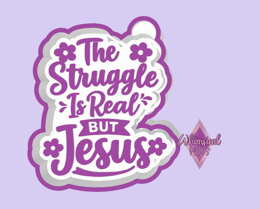 the struggle is real but jesus Mold