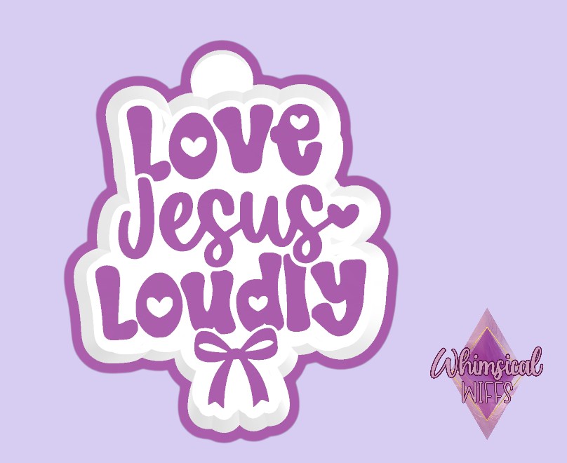 Love Jesus Loudly Mold