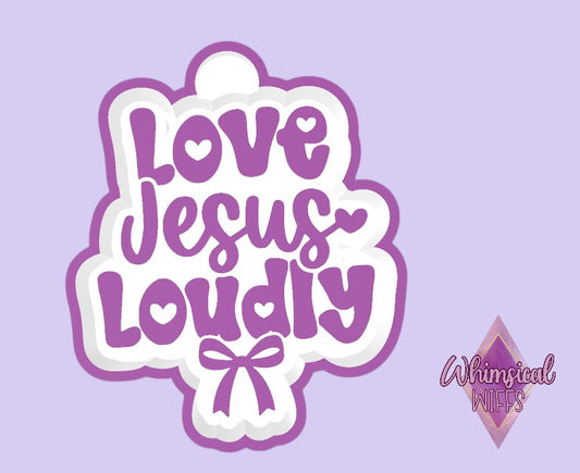 Love Jesus Loudly Mold