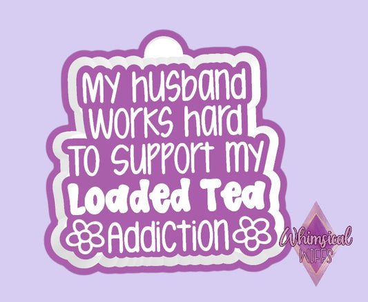 My Loaded Tea Addiction Mold