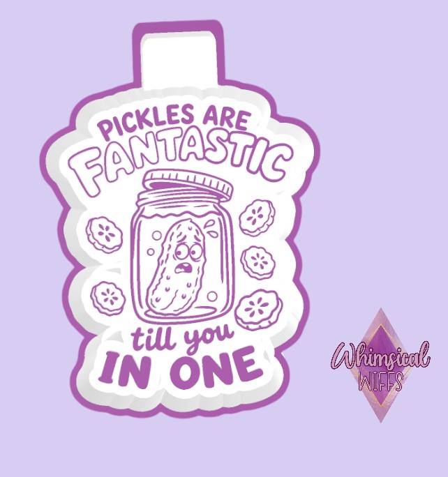 Pickles are Fantastic Till You In One Mold