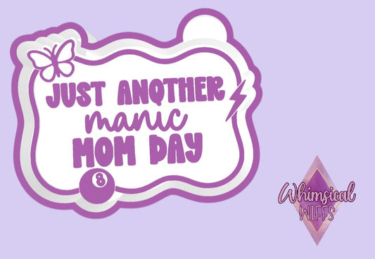 Manic Mom Day Mold