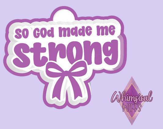 So God made me strong Mold