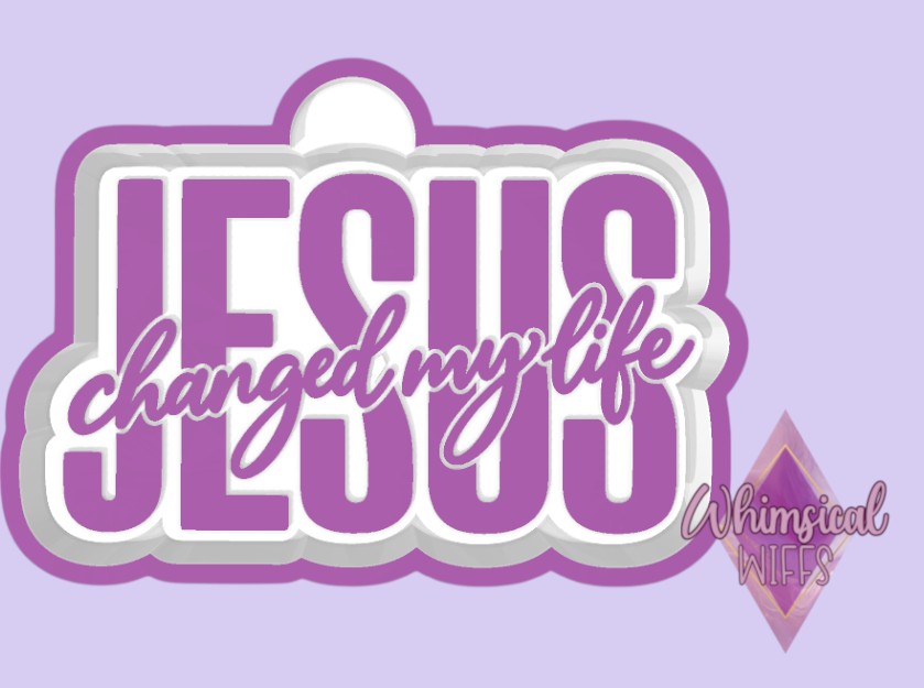 Jesus Changed my life Mold