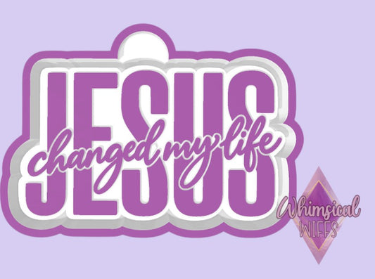 Jesus Changed my life Mold