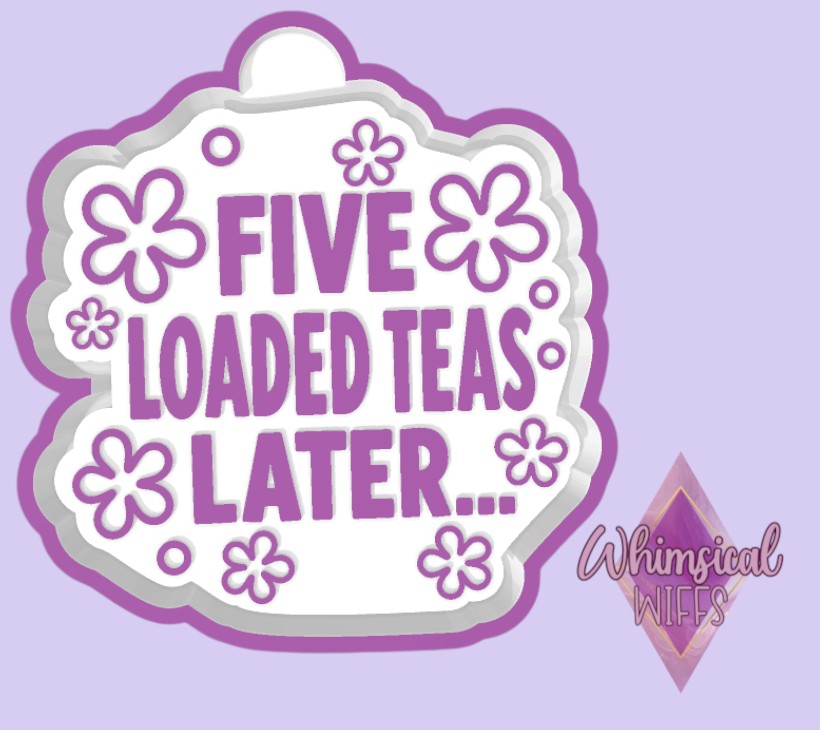 Five Loaded Teas Later Mold