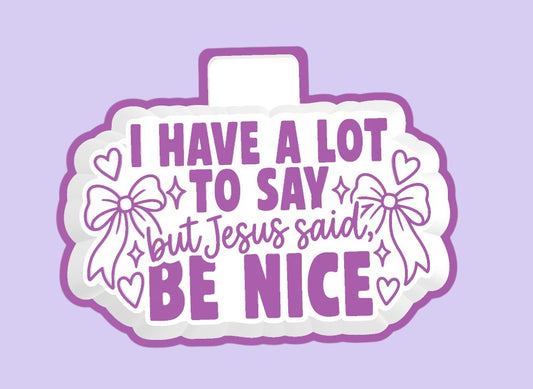 I Have a Lot to Say design for a silicone freshie mold