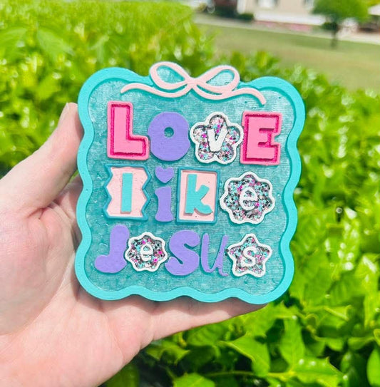 Love Like Jesus Freshie